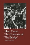 Hart Crane: The Contexts of the Bridge - Paul Giles