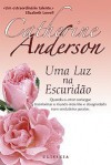 Uma Luz na Escuridão (Capa Mole) - Catherine Anderson, José Freitas e Silva