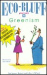 Eco-Bluff Your Way to Greenism: The Guide to Instant Environmental Credibility - Paul Spencer Wachtel, Jeffrey A. McNeely