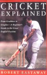 Cricket Explained - Robert Eastaway