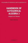 Handbook Of Categorical Algebra: Volume 3, Sheaf Theory (Encyclopedia Of Mathematics And Its Applications) (V. 3) - Francis Borceux