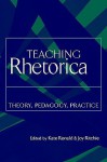 Teaching Rhetorica: Theory, Pedagogy, Practice - Kate Ronald