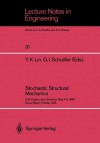 Stochastic Structural Mechanics: U.S.-Austria Joint Seminar, May 4 5, 1987 Boca Raton, Florida, USA - Y.K. Lin, G.I. Schuëller