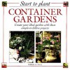 Start to Plant: Container Gardens - Graham A. Pavey