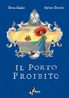 Il Porto Proibito (Italian Edition) - Teresa Radice, Stefano Turconi