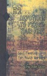 52 Devotions to Feed Your Fire: Soul Tending for Youth Workers - Drew Dyson