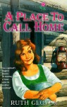 A Place to Call Home (The Wildrose #6) - Ruth Glover