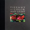 Tiffany: Color and Light - Louis Comfort Tiffany, Rosalind Pepall