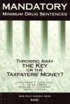 Mandatory Minimum Drug Sentences: Throwing Away the Key or the Taxpayers' Money? - Jonathan P. Caulkins