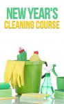 New Year's Cleaning Course: DIY Clean, Organize, and Keep Your Home Clean For the New Year - BJ Knights