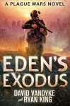 Eden's Exodus (Plague Wars Series Book 3) - David VanDyke, Ryan King