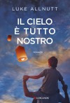 Il cielo è tutto nostro - Luke Allnutt, L. Bernardi