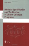 Modular Specification and Verification of Object-Oriented Programs (Lecture Notes in Computer Science) - Peter Mxfcller