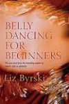 Belly Dancing for Beginners - Liz Byrski