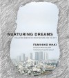 Nurturing Dreams: Collected Essays on Architecture and the City - Fumihiko Maki