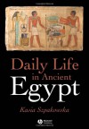 Daily Life in Ancient Egypt - Kasia Szpakowska