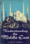Understanding the Middle East - Joe E. Pierce