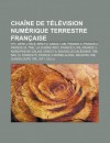 Cha Ne de T L Vision Num Rique Terrestre Fran Aise: Tf1, Arte, I-T L , Bfm TV, Canal+, M6, France 3, France 2, France 24, Tmc, La Cha Ne Info - Source Wikipedia