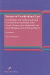 Sources of Constitutional Law: Constitutions and Fundamental Legal Provisions from the United States, France, Germany, the Netherlands, the United Kingdom, the ECHR and the EU - Philipp Kiiver