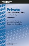 Private Oral Exam Guide: The comprehensive guide to prepare you for the FAA checkride (Oral Exam Guide series) - Michael D. Hayes