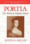 Portia: The World of Abigail Adams - Edith B. Gelles