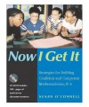 Now I Get It: Strategies for Building Confident and Competent Mathematicians, K-6 - Susan O'Connell