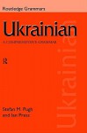 Ukrainian: A Comprehensive Grammar - Ian Press, Stefan Pugh, J. Press