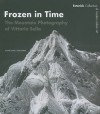 Frozen in Time: The Mountain Photography of Vittorio Sella - Mark Haworth-Booth, Christopher Adams, Harry Hare