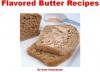 Flavored Butter Recipes: Easy Homemade Flavored Butter Recipes - Easy Homemade