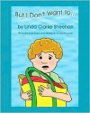 But I Don't Want To... - Linda Clarke Sheehan