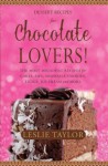 Dessert Recipes for Chocolate Lovers. The most decadent recipes for cakes, pies, brownies, cookies, fudge, ice-cream & more! - Leslie Taylor