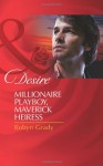 Millionaire Playboy, Maverick Heiress - Robyn Grady