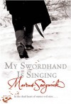 My Swordhand Is Singing - Marcus Sedgewick