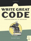 Write Great Code: Volume I: Understanding the Machine - Randall Hyde