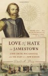 Love and Hate in Jamestown: John Smith, Pocahontas, and the Start of a New Nation - David A. Price