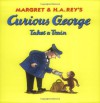 Curious George Takes a Train - Margret Rey, H.A. Rey, Martha Weston