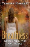 Breathless (King Series, #2) - Tawdra Kandle