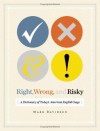 Right, Wrong, and Risky: A Dictionary of Today's American English Usage - Mark Davidson