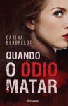 Quando o Ódio Matar - Carina Bergfeldt