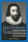 John Winthrop's World: History as a Story; The Story as History - James Moseley