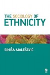 The Sociology of Ethnicity - Siniša Malešević