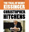 The Trial of Henry Kissinger (Audio) - Christopher Hitchens, Simon Prebble, Henry Kissinger, Brent Scowcroft