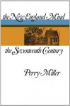 New England Mind: The Seventeenth Century - Perry Miller