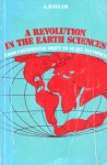 A Revolution in Earth Sciences: From Continental Drift to Plate Tectonics - Anthony Hallam