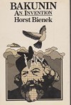 Bakunin, an Invention - Horst Bienek, Ralph R. Read