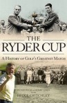 The Ryder Cup: A History - Critchley, Bruce Critchley