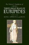 Three Great Plays: Medea / Hippolytus / Helen - Euripides, Rex Warner