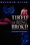 Tired of Being Broke - Malcolm Allen