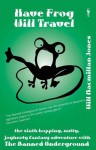 Have Frog, Will Travel - Will Macmillan Jones