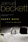 Happy Days: A Play in Two Acts - Samuel Beckett